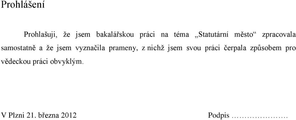 vyznačila prameny, z nichž jsem svou práci čerpala