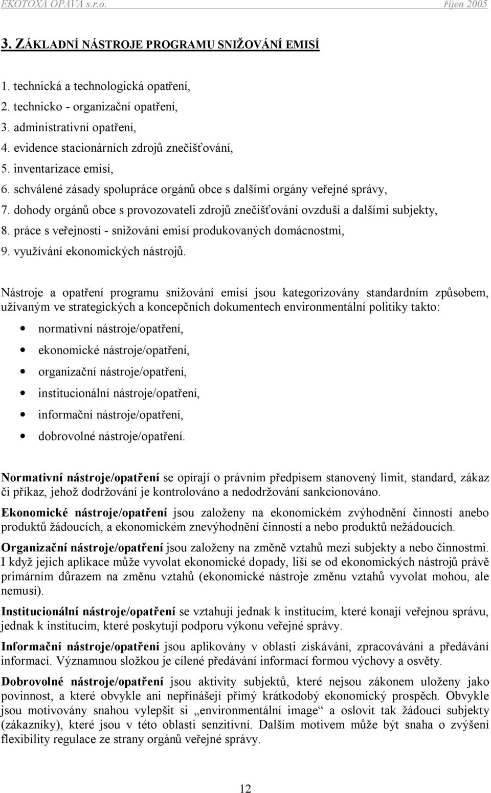 práce s veřejností - snižování emisí produkovaných domácnostmi, 9. využívání ekonomických nástrojů.