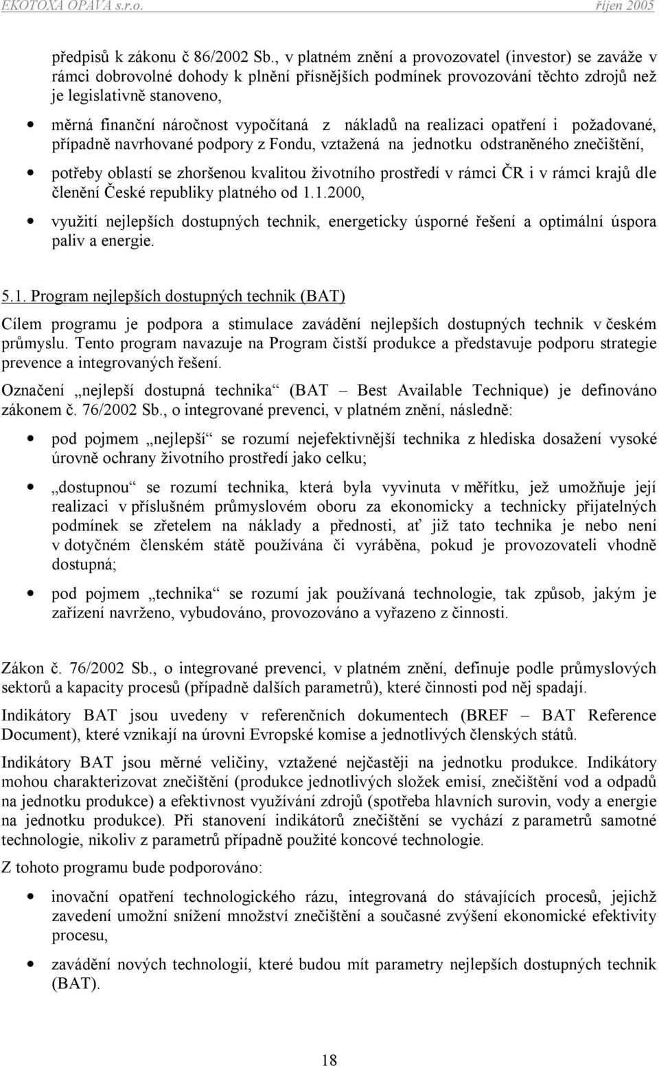 vypočítaná z nákladů na realizaci opatření i požadované, případně navrhované podpory z Fondu, vztažená na jednotku odstraněného znečištění, potřeby oblastí se zhoršenou kvalitou životního prostředí v