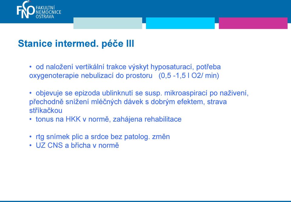 prostoru (0,5-1,5 l O2/ min) objevuje se epizoda ublinknutí se susp.