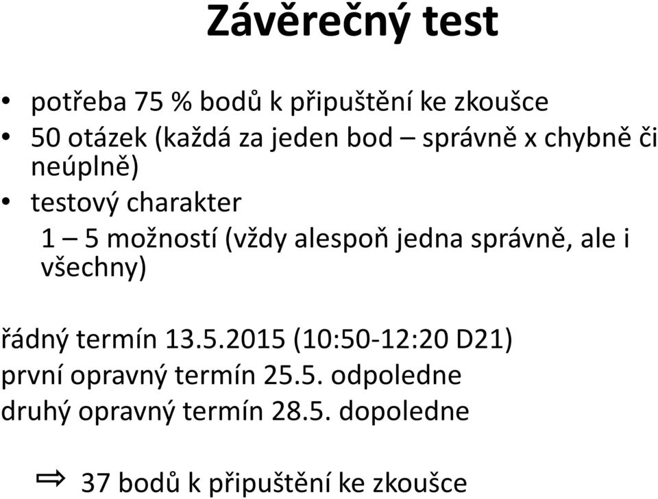 správně, ale i všechny) řádný termín 13.5.