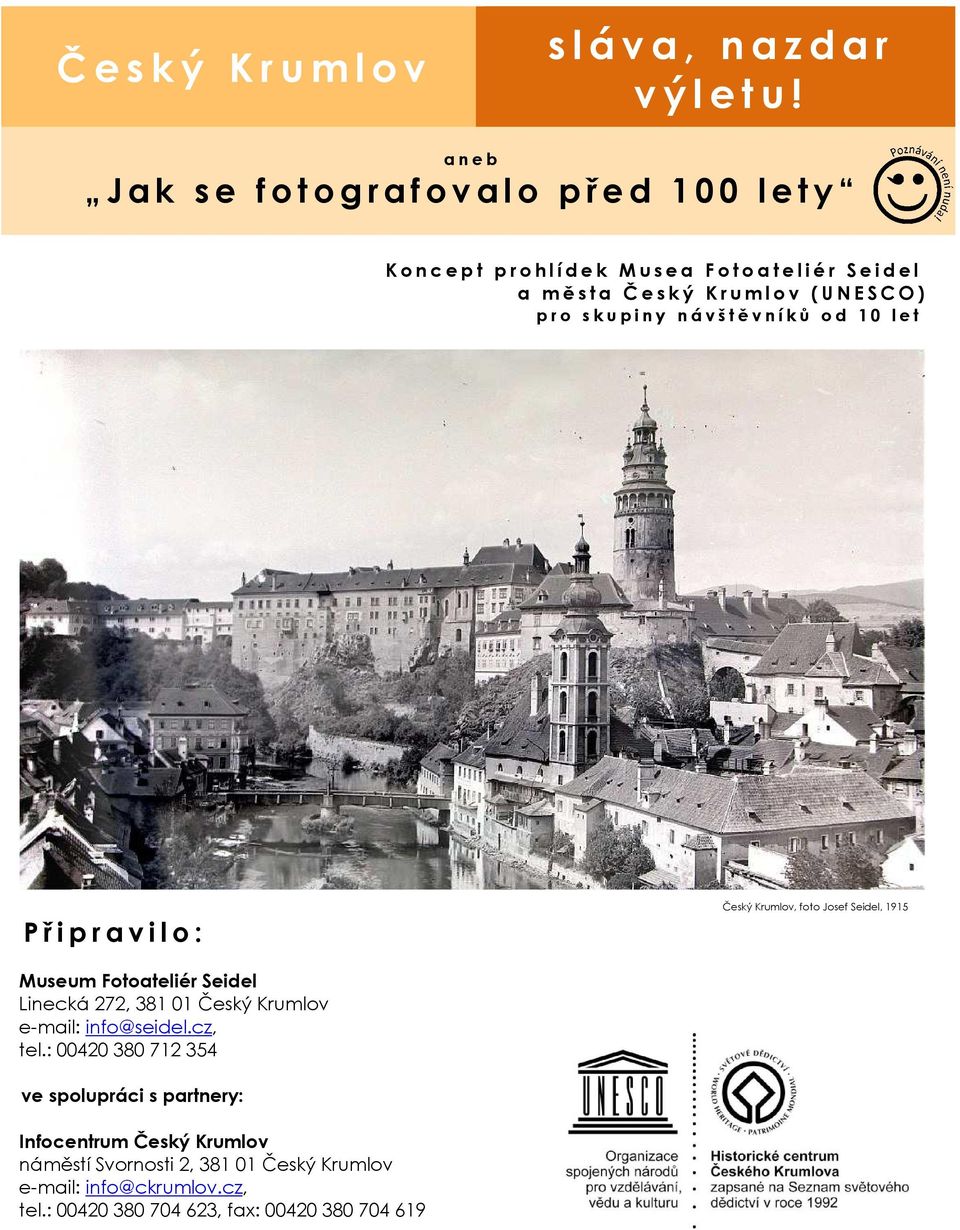 ý K r u m l o v ( U N E S C O ) p r o s k u p i n y n á v š t ě v n í k ů o d 1 0 l e t P ř i p r a v i l o : Český Krumlov, foto Josef Seidel, 1915 Museum