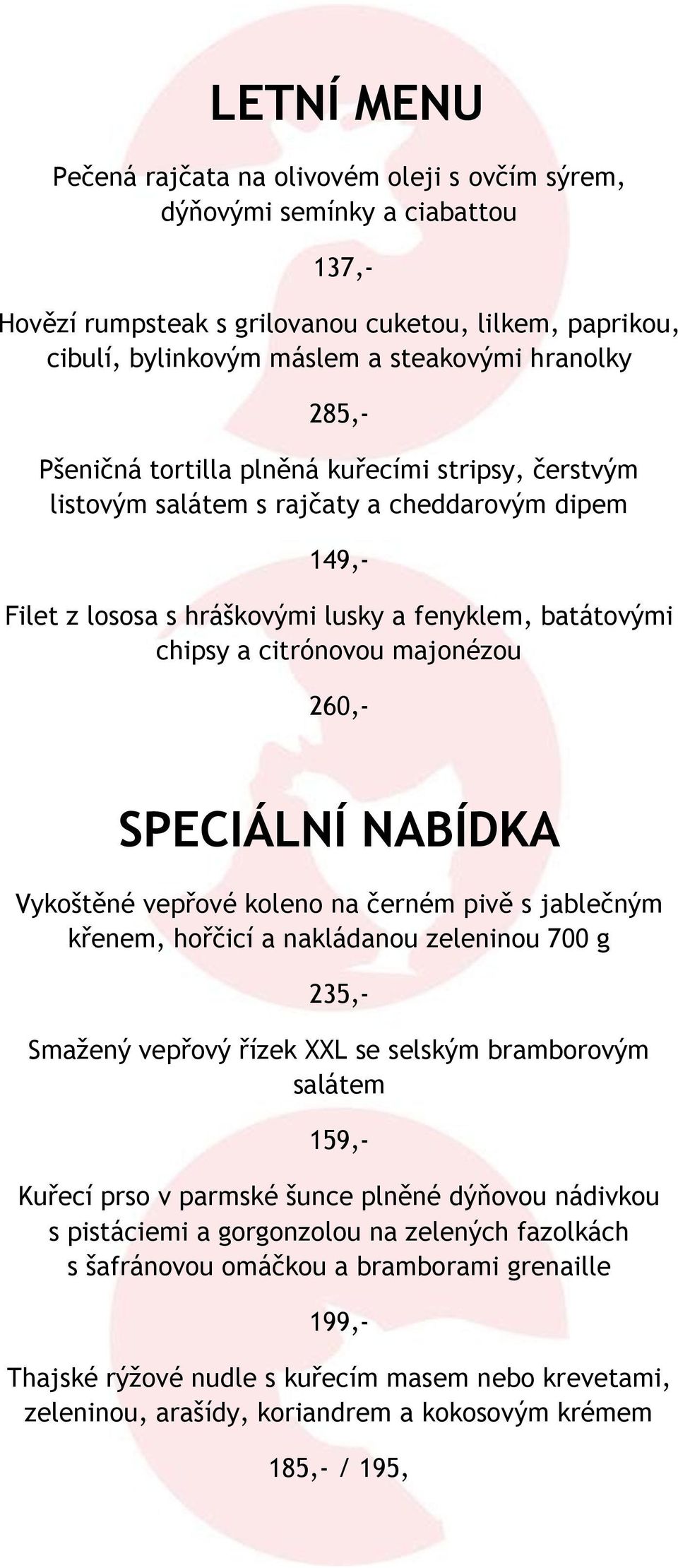 260,- SPECIÁLNÍ NABÍDKA Vykoštěné vepřové koleno na černém pivě s jablečným křenem, hořčicí a nakládanou zeleninou 700 g 235,- Smažený vepřový řízek XXL se selským bramborovým salátem 159,- Kuřecí