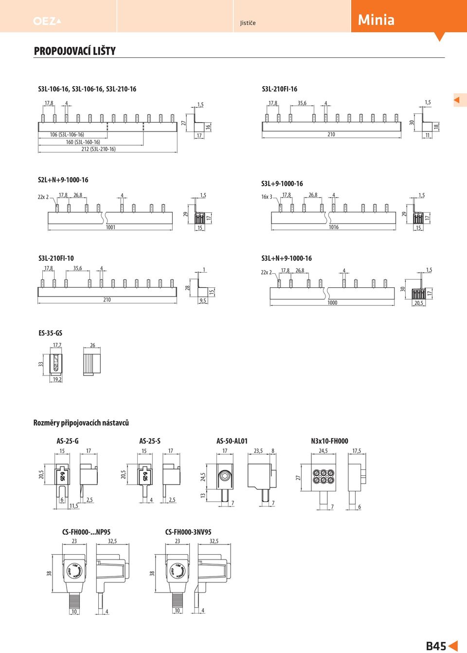 S3L+N+9-000-6 22x 2,8 26,8 30 20 9, 000 20, 9,2 Rozměry připojovacích nástavců AS-2-G AS-2-S AS-0-AL0