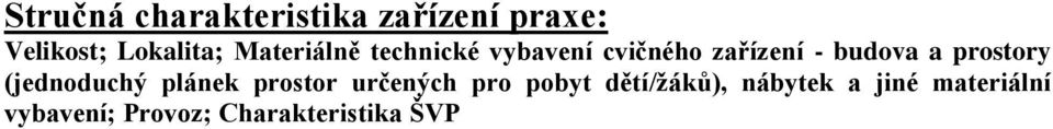 prostory (jednoduchý plánek prostor určených pro pobyt