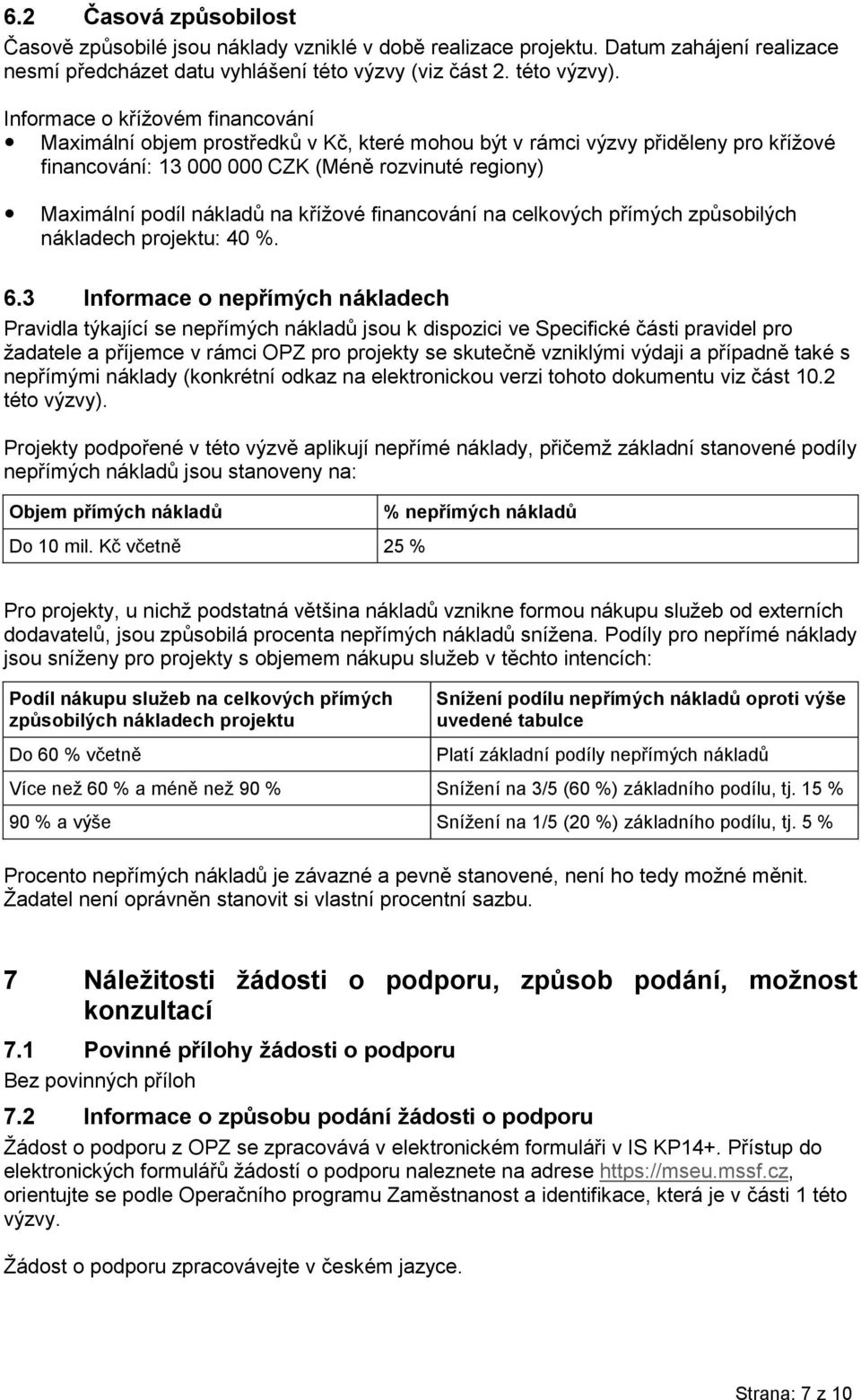 křížové financování na celkových přímých způsobilých nákladech projektu: 40 %. 6.