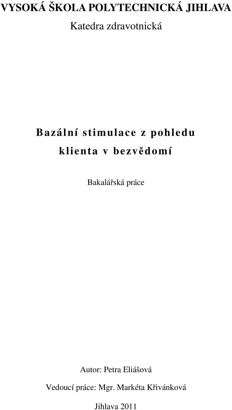 v bezvědomí Bakalářská práce Autor: Petra