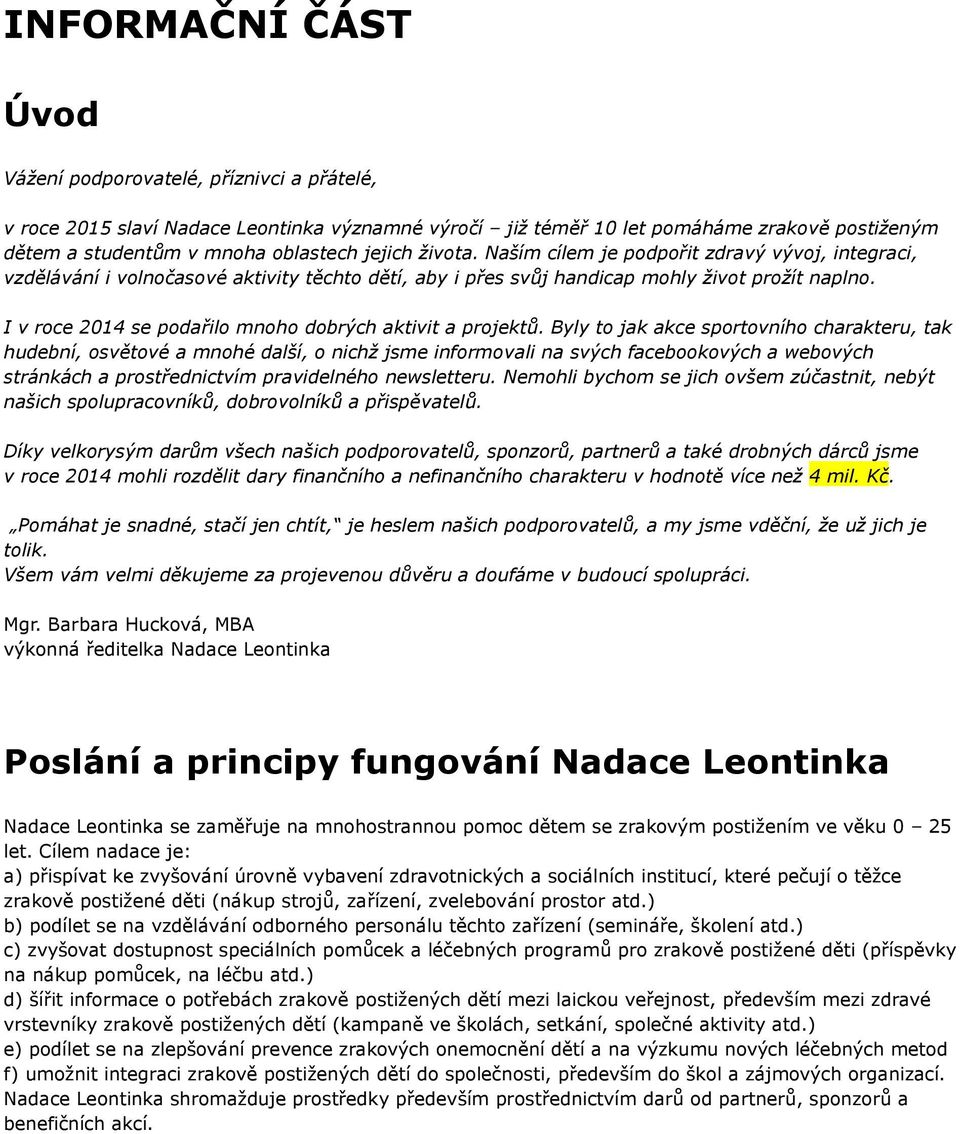 I v roce 2014 se podařilo mnoho dobrých aktivit a projektů.