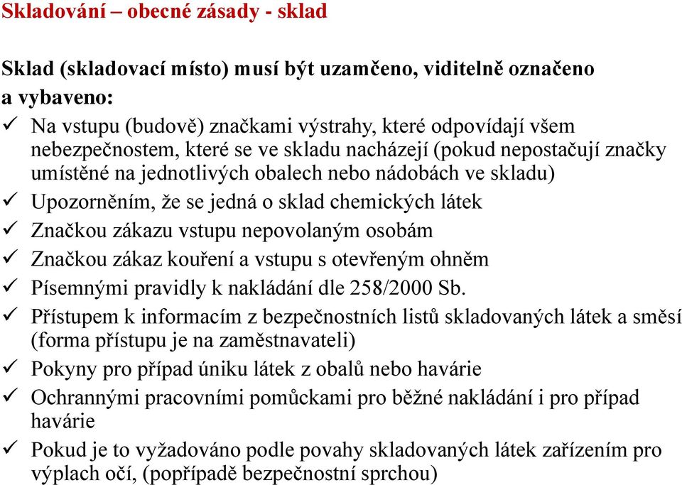 zákaz kouření a vstupu s otevřeným ohněm Písemnými pravidly k nakládání dle 258/2000 Sb.