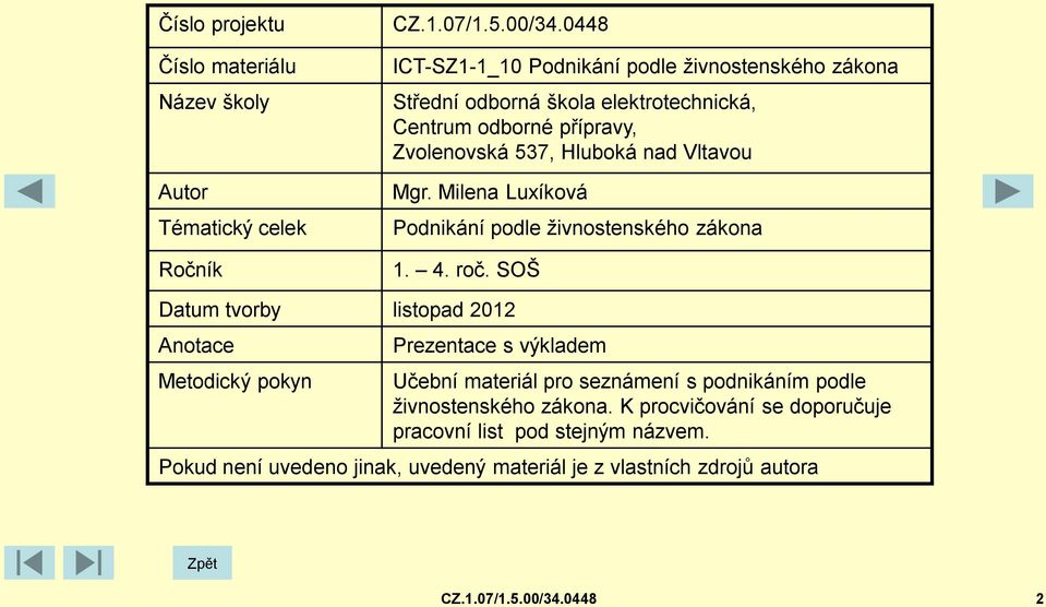 Vltavou Mgr. Milena Luxíková Podnikání podle živnostenského zákona 1. 4. roč.