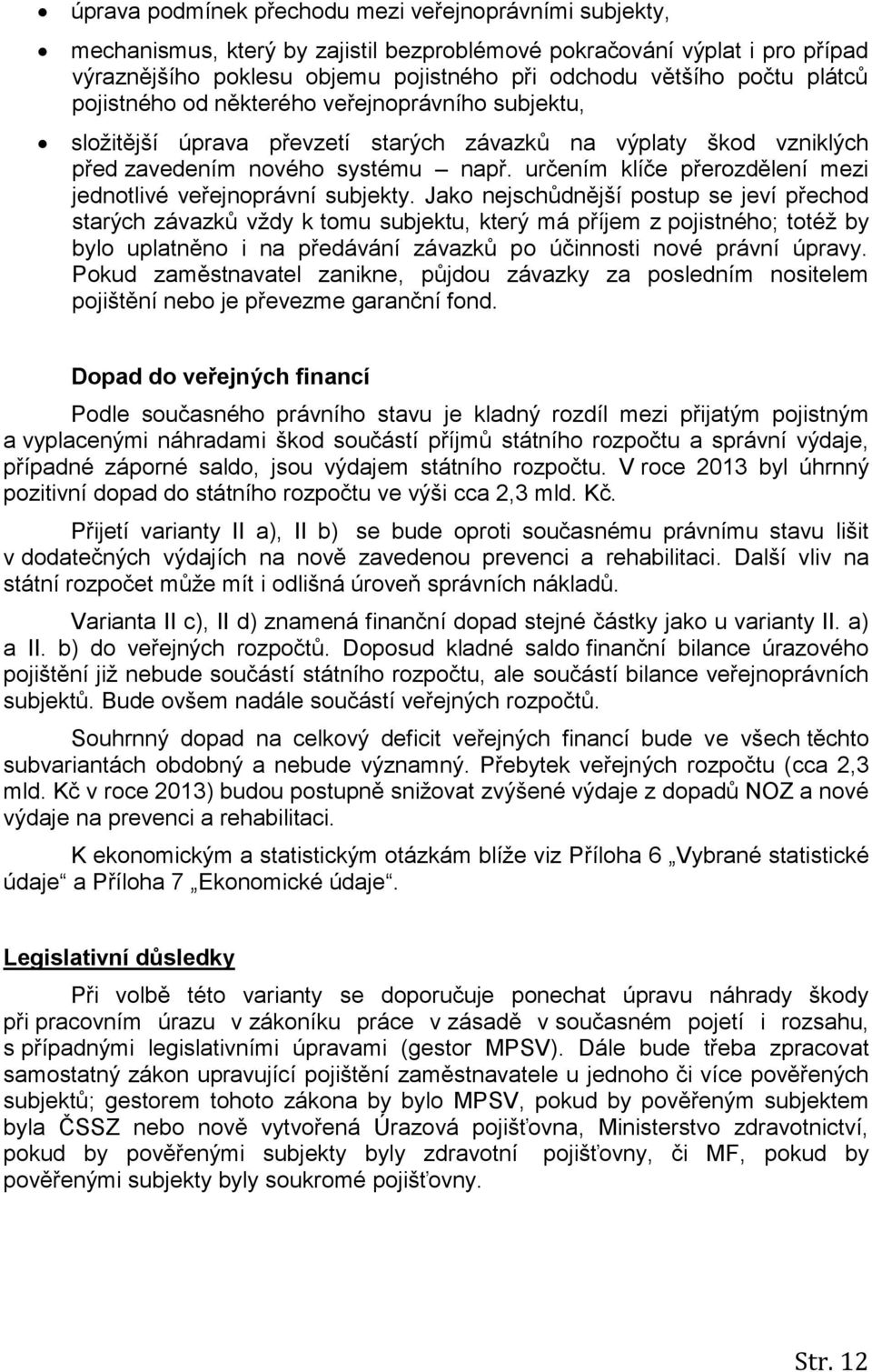 určením klíče přerozdělení mezi jednotlivé veřejnoprávní subjekty.