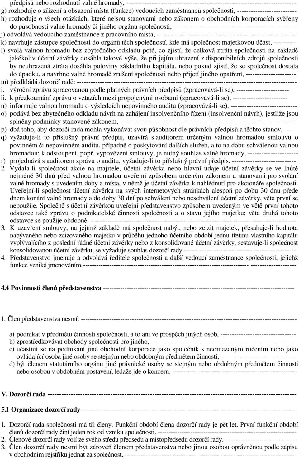 ------------------------------------------------------ j) odvolává vedoucího zaměstnance z pracovního místa, ------------------------------------------------------------- k) navrhuje zástupce