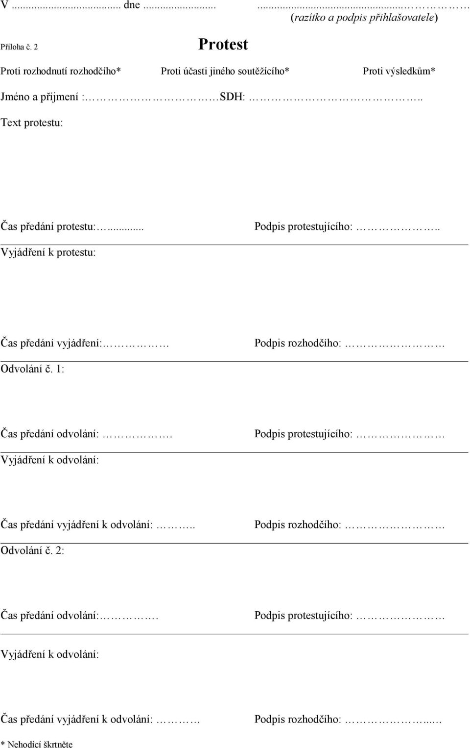 . Text protestu: Čas předání protestu:... Podpis protestujícího:.. Vyjádření k protestu: Čas předání vyjádření: Podpis rozhodčího: Odvolání č.