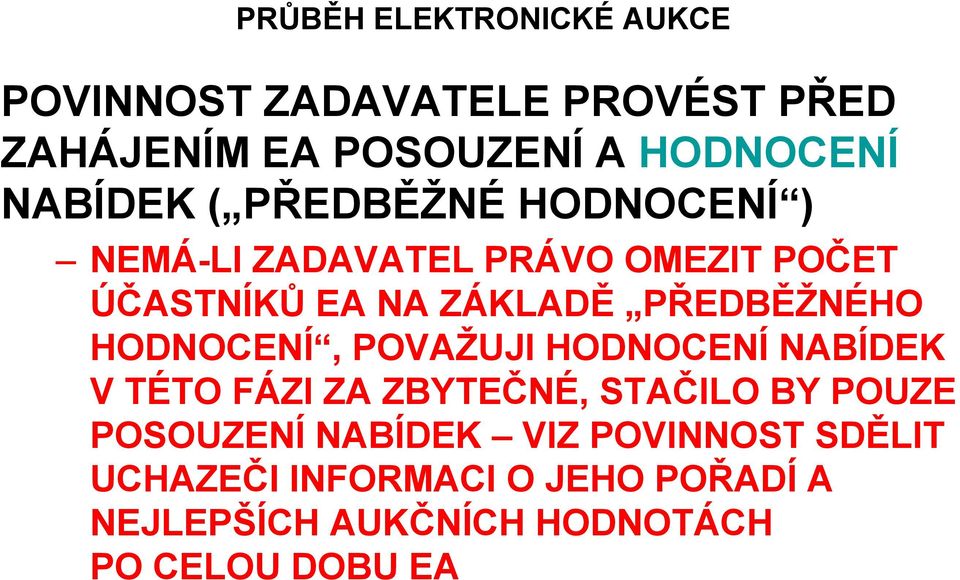 PŘEDBĚŽNÉHO HODNOCENÍ, POVAŽUJI HODNOCENÍ NABÍDEK V TÉTO FÁZI ZA ZBYTEČNÉ, STAČILO BY POUZE