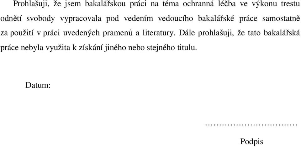 za použití v práci uvedených pramenů a literatury.