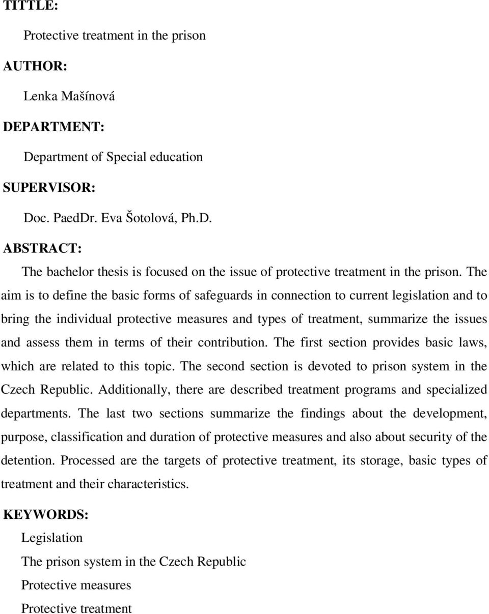 terms of their contribution. The first section provides basic laws, which are related to this topic. The second section is devoted to prison system in the Czech Republic.