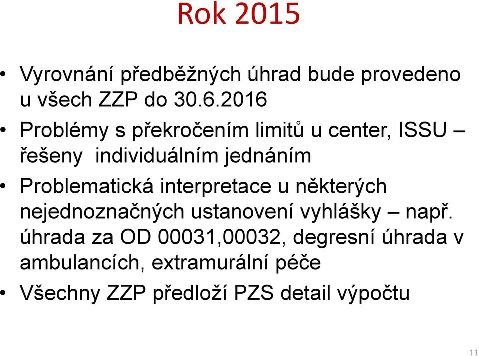 Problematická interpretace u některých nejednoznačných ustanovení vyhlášky např.