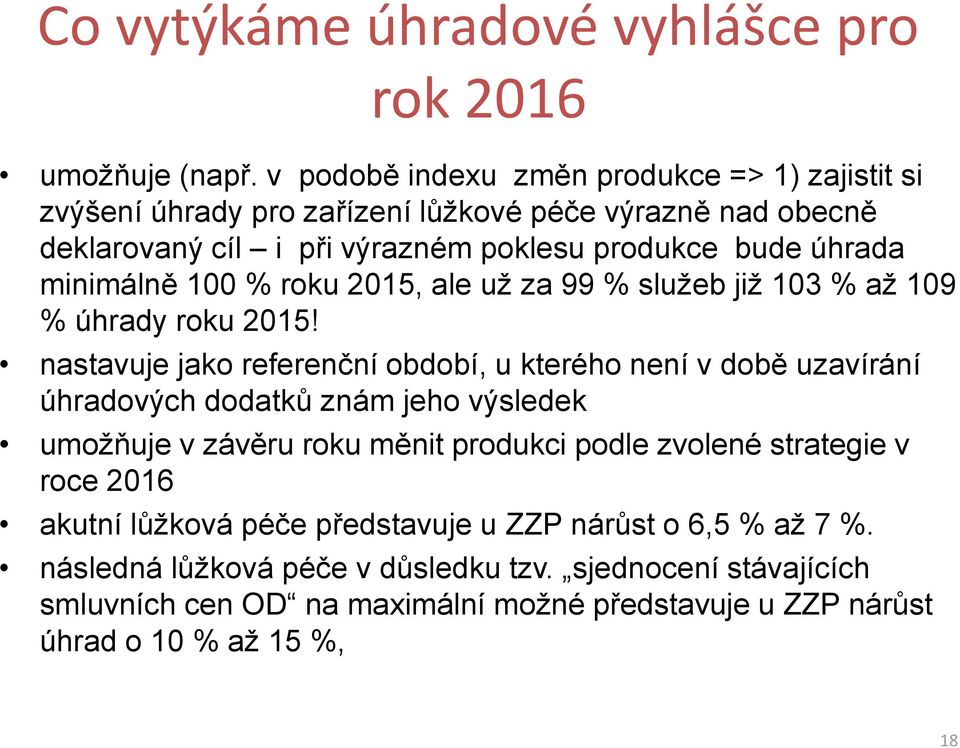 minimálně 100 % roku 2015, ale už za 99 % služeb již 103 % až 109 % úhrady roku 2015!