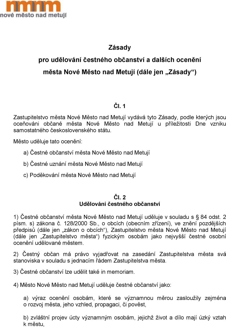 občanství města Nové Město nad Metují b) Čestné uznání města Nové Město nad Metují c) Poděkování města Nové Město nad Metují Čl.