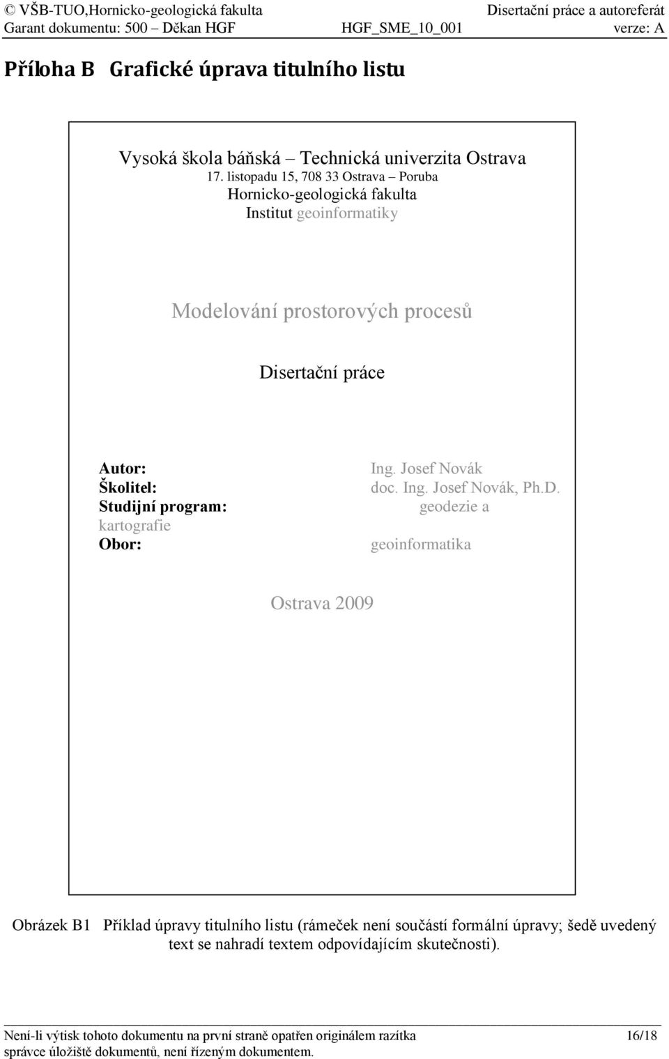 Školitel: Studijní program: kartografie Obor: Ing. Josef Novák doc. Ing. Josef Novák, Ph.D.