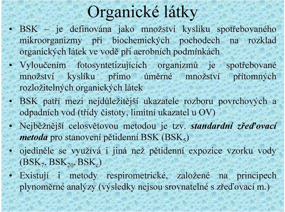 povrchových a odpadních vod (třídy čistoty, limitní ukazatel u OV) Nejběžnější celosvětovou metodou je tzv.