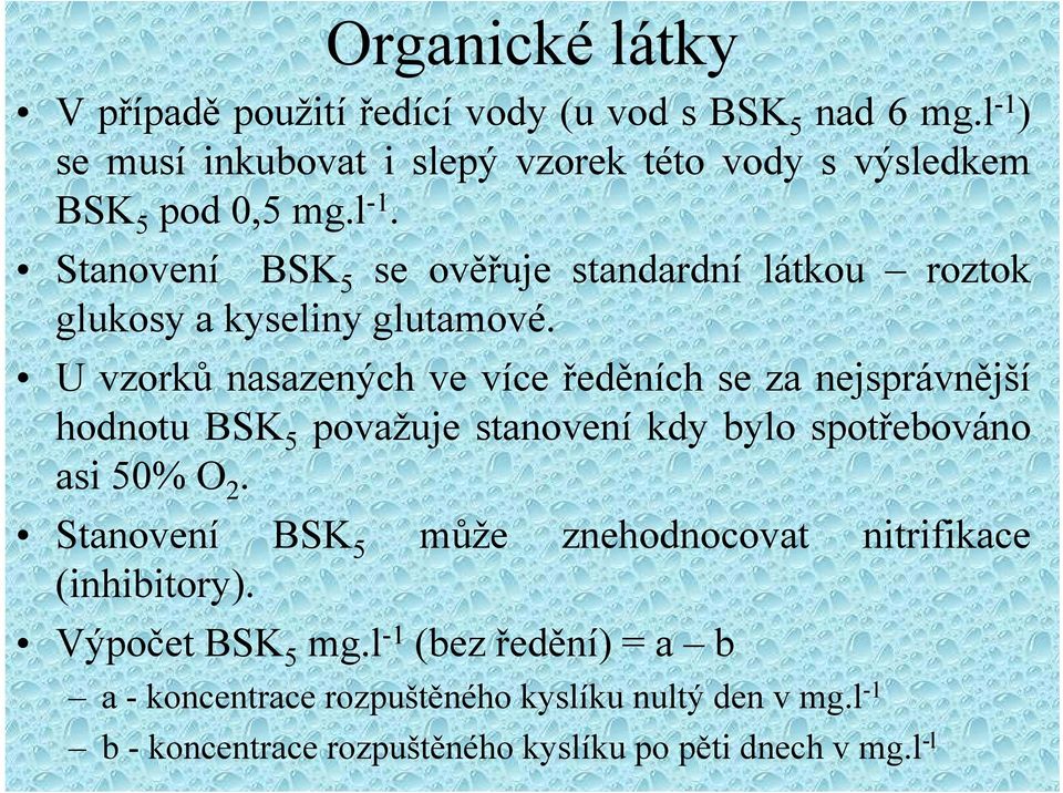 Stanovení BSK 5 může znehodnocovat nitrifikace (inhibitory). Výpočet BSK 5 mg.