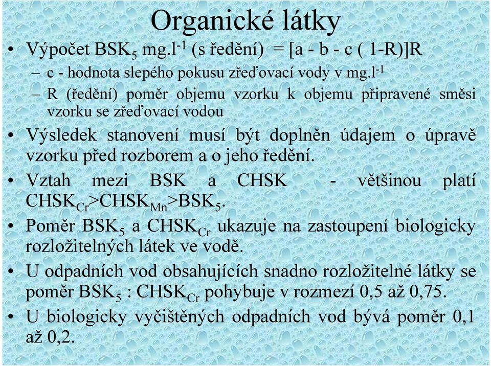 před rozborem a o jeho ředění. Vztah mezi BSK a CHSK - většinou platí CHSK Cr >CHSK Mn >BSK 5.