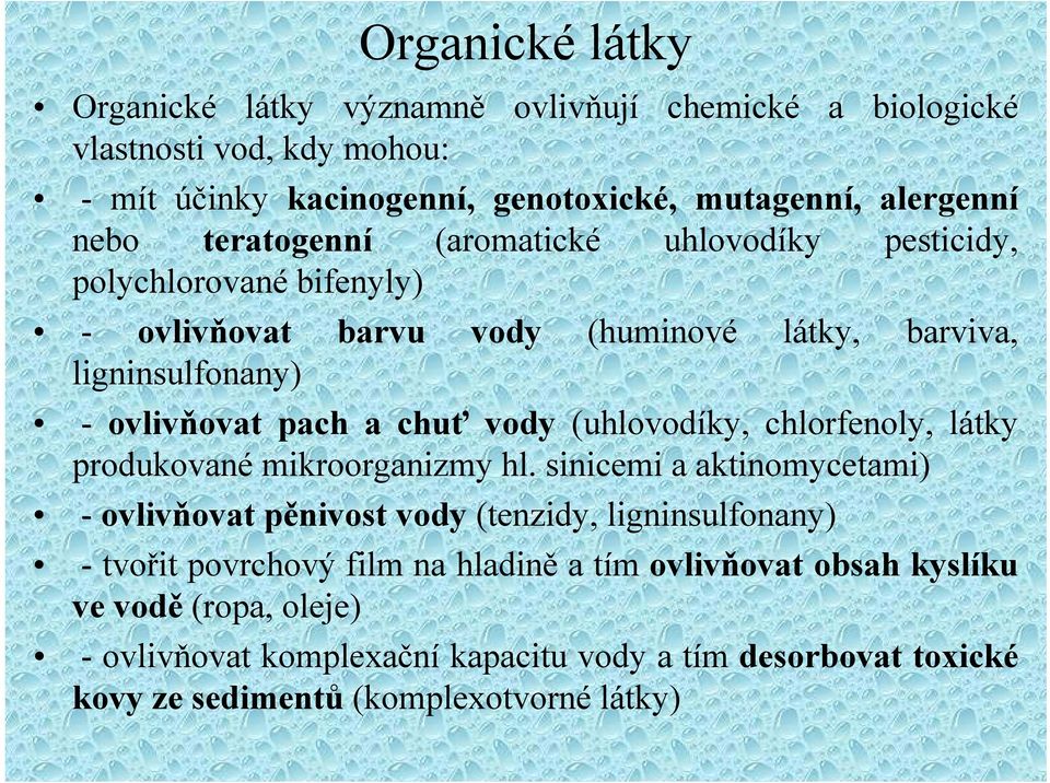 (uhlovodíky, chlorfenoly, látky produkované mikroorganizmy hl.