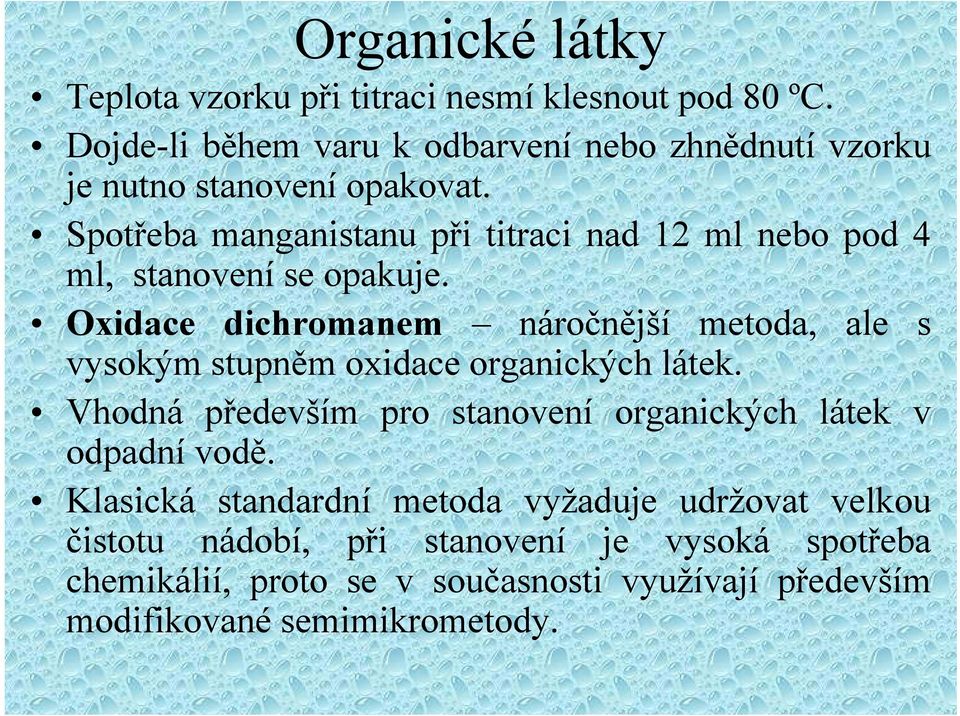 Oxidace dichromanem náročnější metoda, ale s vysokým stupněm oxidace organických látek.