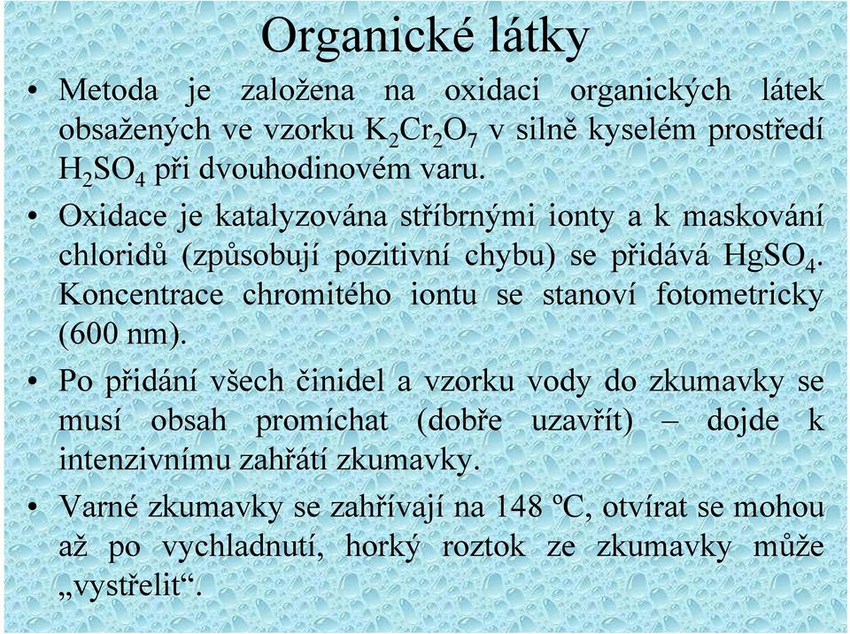 Koncentrace chromitého iontu se stanoví fotometricky (600 nm).