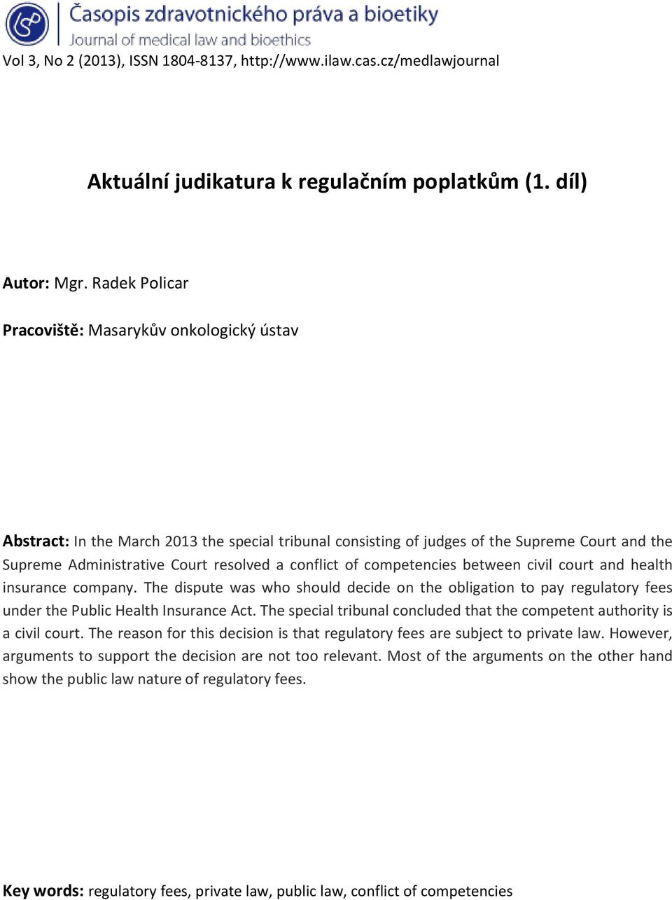 conflict of competencies between civil court and health insurance company. The dispute was who should decide on the obligation to pay regulatory fees under the Public Health Insurance Act.