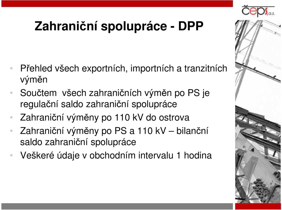 spolupráce Zahraniční výměny po 110 kv do ostrova Zahraniční výměny po PS a 110