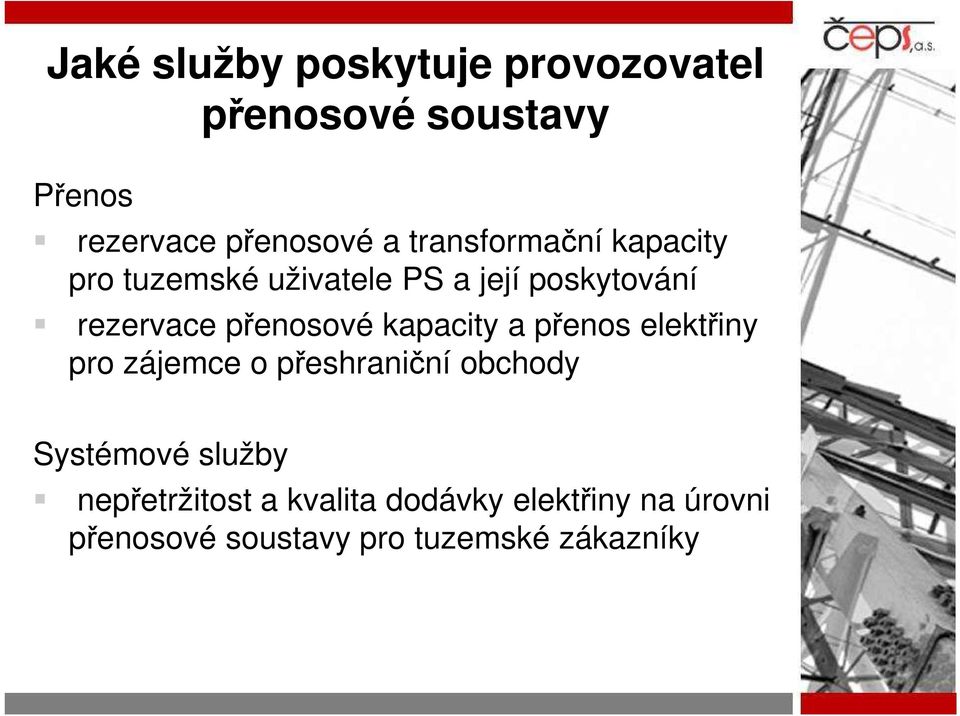 přenosové kapacity a přenos elektřiny pro zájemce o přeshraniční obchody Systémové