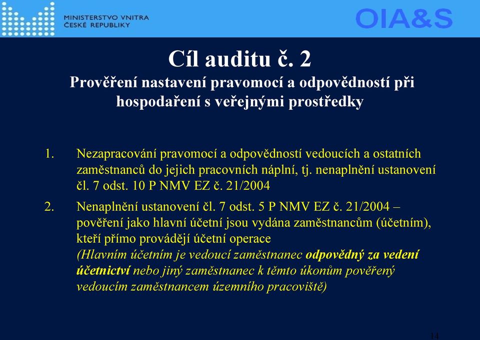 10 P NMV EZ č. 21/2004 2. Nenaplnění ustanovení čl. 7 odst. 5 P NMV EZ č.