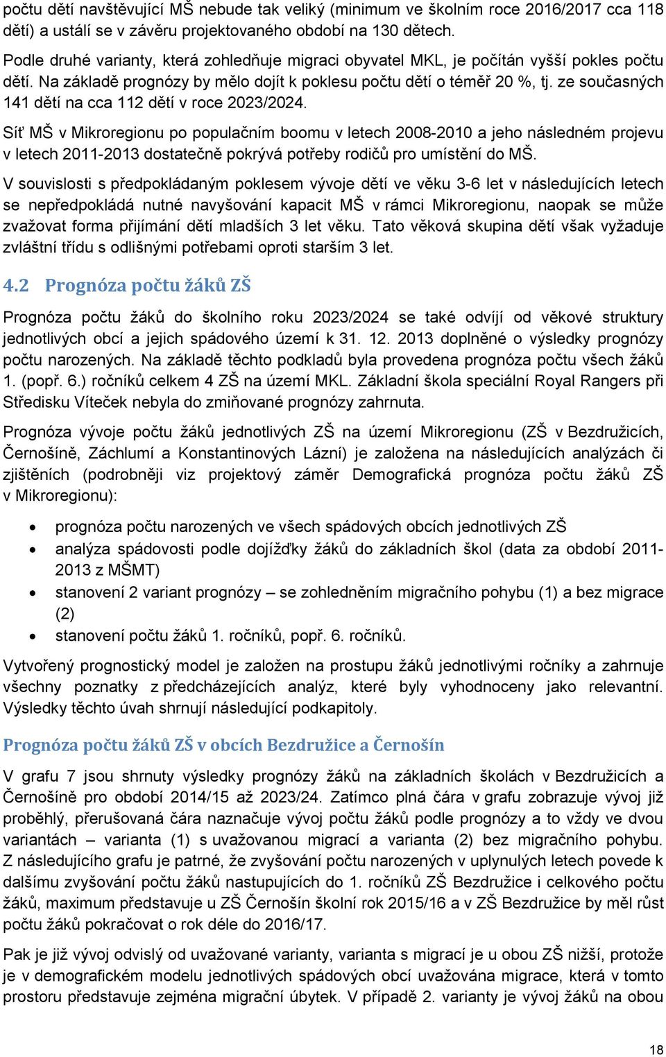 ze současných 141 dětí na cca 112 dětí v roce 2023/2024.