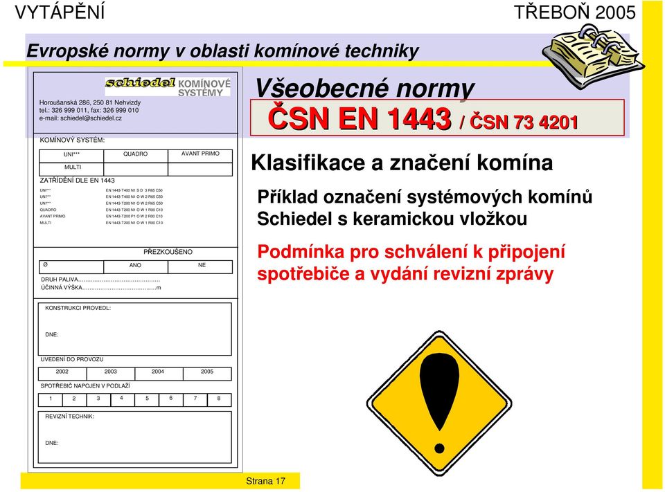 C50 EN 1443-T200 N1 O W 1 R00 C10 EN 1443-T200 P1 O W 2 R00 C10 EN 1443-T200 N1 O W 1 R00 C10 ANO DRUH PALIVA ÚČINNÁ VÝŠKA.