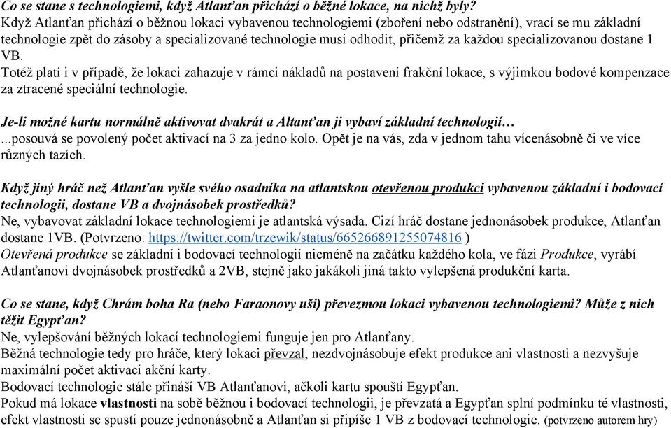 specializovanou dostane 1 VB. Totéž platí i v případě, že lokaci zahazuje v rámci nákladů na postavení frakční lokace, s výjimkou bodové kompenzace za ztracené speciální technologie.