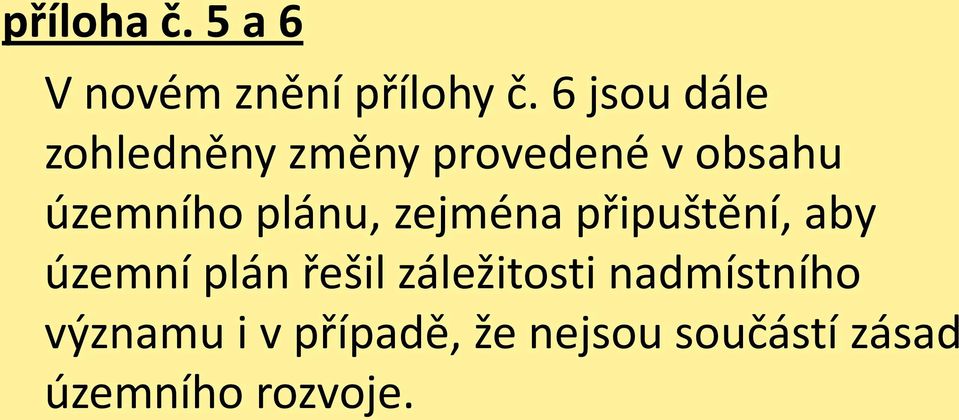 plánu, zejména připuštění, aby územní plán řešil