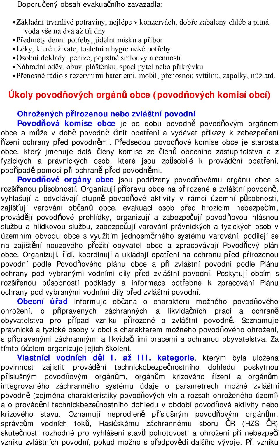 bateriemi, mobil, přenosnou svítilnu, zápalky, nůž atd.