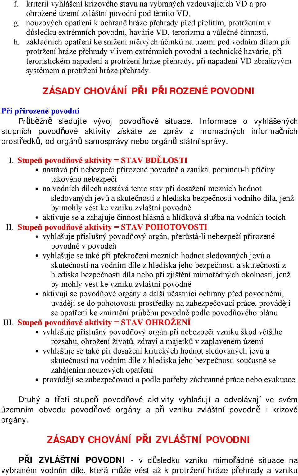 základních opatření ke snížení ničivých účinků na území pod vodním dílem při protržení hráze přehrady vlivem extrémních povodní a technické havárie, při teroristickém napadení a protržení hráze