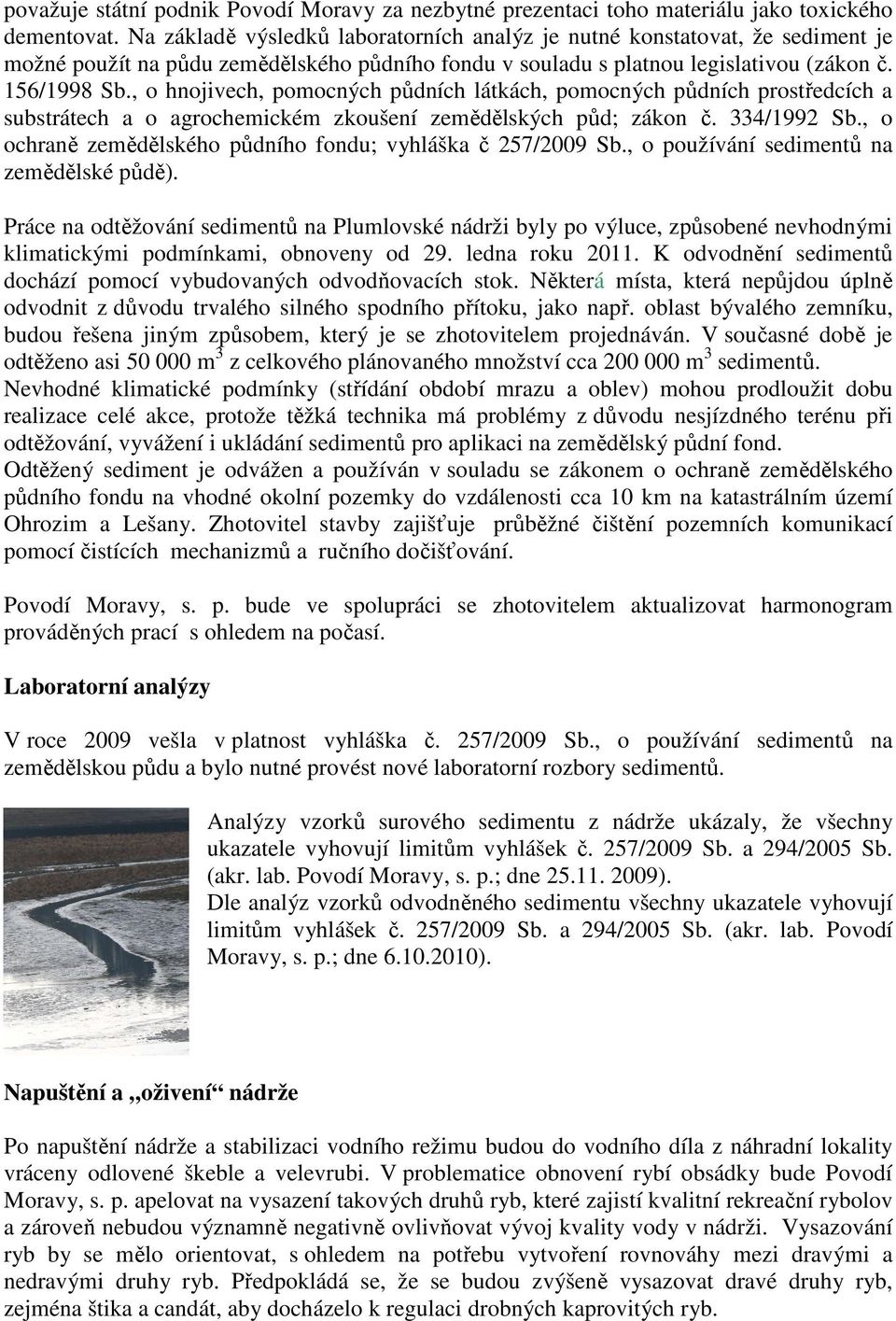 , o hnojivech, pomocných půdních látkách, pomocných půdních prostředcích a substrátech a o agrochemickém zkoušení zemědělských půd; zákon č. 334/1992 Sb.