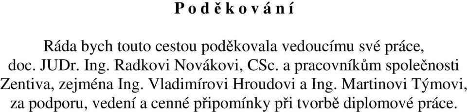 a pracovníkům společnosti Zentiva, zejména Ing.