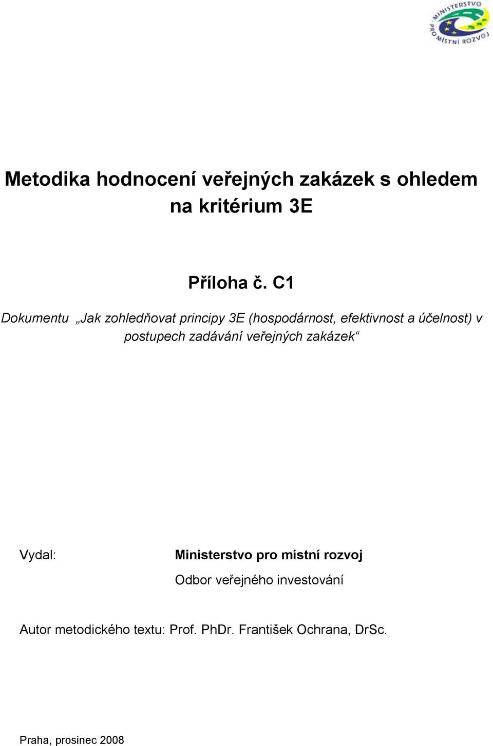 účelnost) v postupech zadávání veřejných zakázek Vydal: Ministerstvo pro