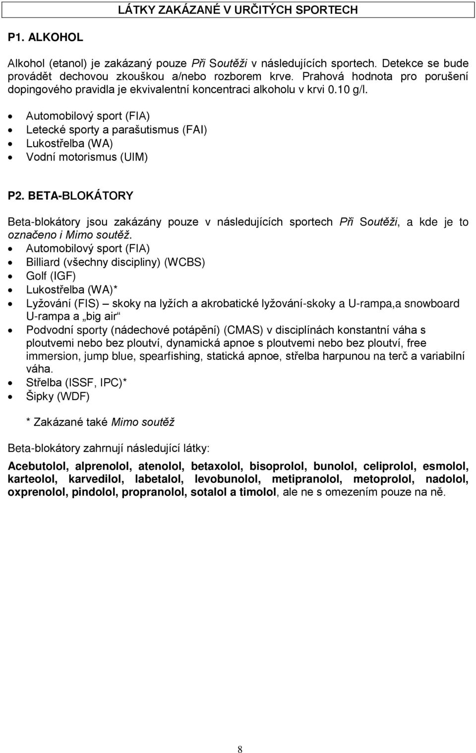 Automobilový sport (FIA) Letecké sporty a parašutismus (FAI) Lukostřelba (WA) Vodní motorismus (UIM) P2.