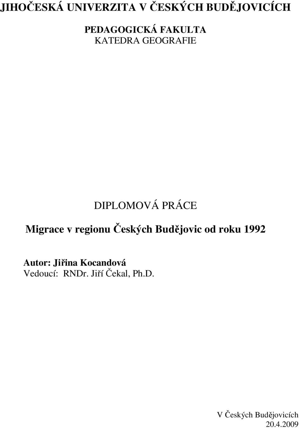 regionu Českých Budějovic od roku 1992 Autor: Jiřina