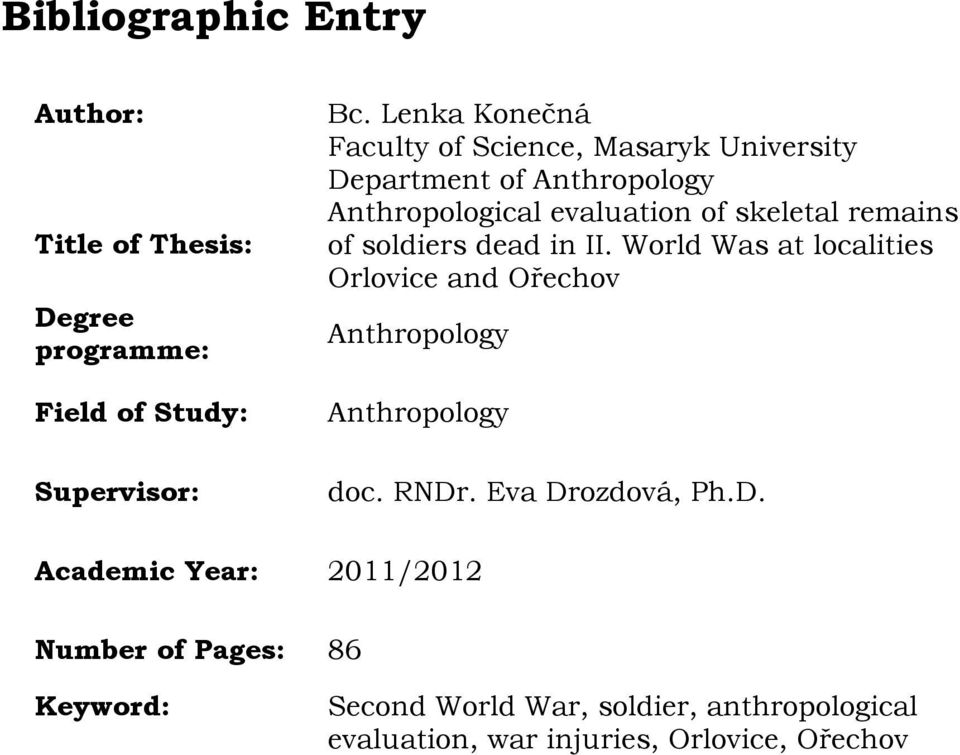 remains of soldiers dead in II. World Was at localities Orlovice and Ořechov Anthropology Anthropology doc. RNDr.