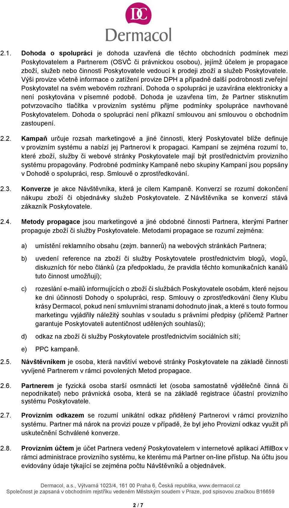 Dohoda o spolupráci je uzavírána elektronicky a není poskytována v písemné podobě.