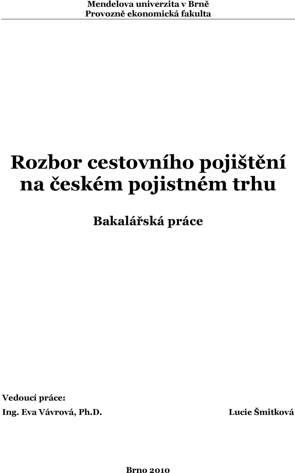 pojistném trhu Bakalářská práce Vedoucí práce: