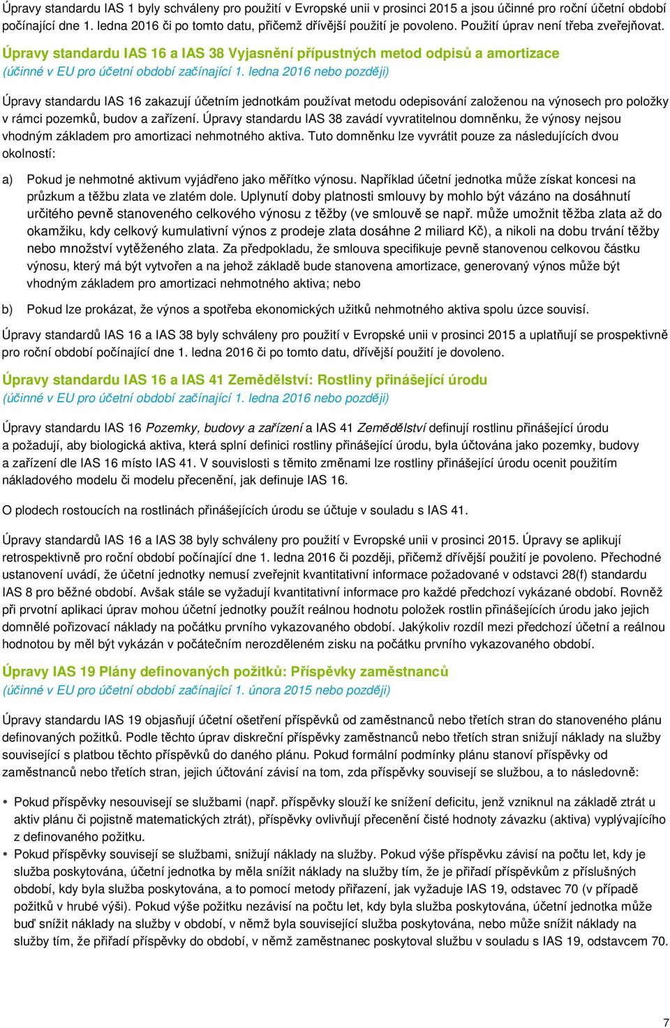 Úpravy standardu IAS 16 a IAS 38 Vyjasnění přípustných metod odpisů a amortizace (účinné v EU pro účetní období začínající 1.