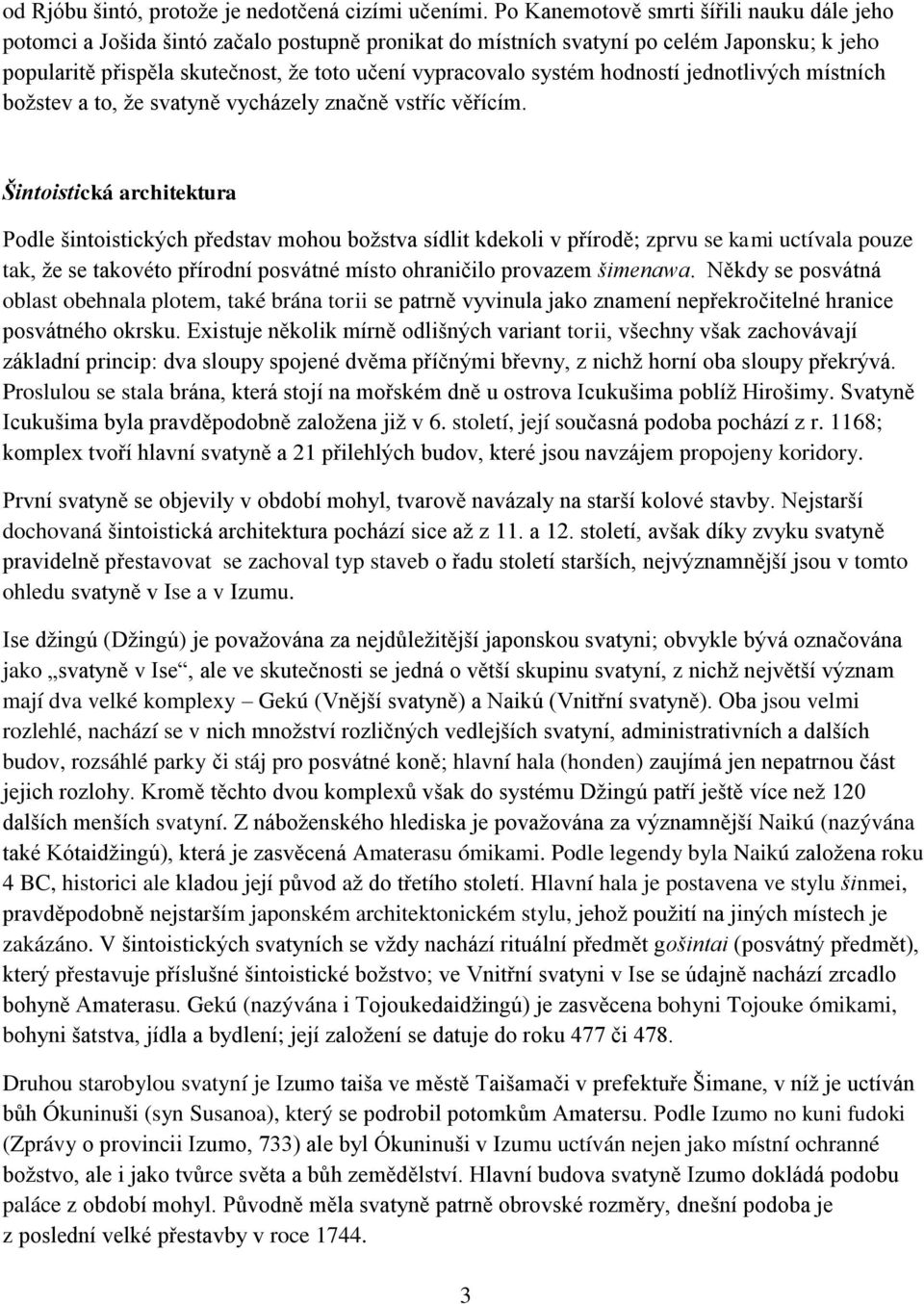 systém hodností jednotlivých místních božstev a to, že svatyně vycházely značně vstříc věřícím.
